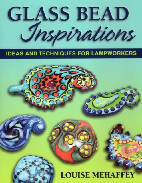 Glass Bead Inspirations Ideas and Techniques for Lampworkers