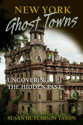 New York Ghost Towns Uncovering the Hidden Past