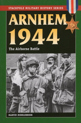 Arnhem 1944: The Airborne Battle