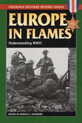 Europe in Flames Understanding WWII Stackpole Military History Series