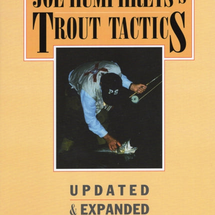 Joe Humphreyss Trout Tactics Updated  Expanded