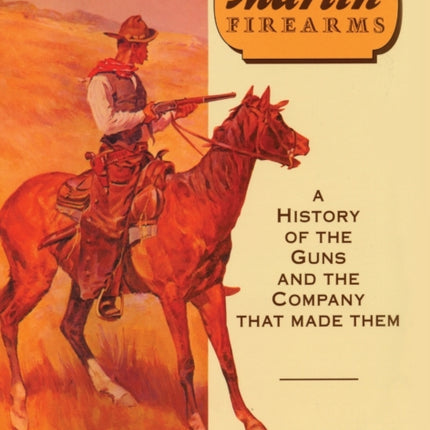 Marlin Firearms A History of the Guns and the