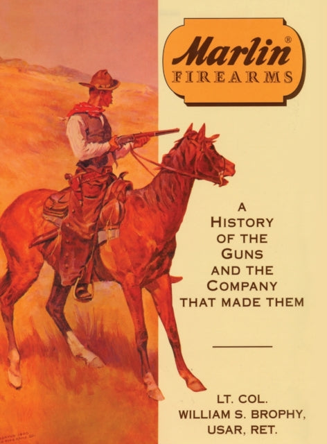Marlin Firearms A History of the Guns and the