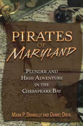 Pirates of Maryland Plunder and High Adventure in