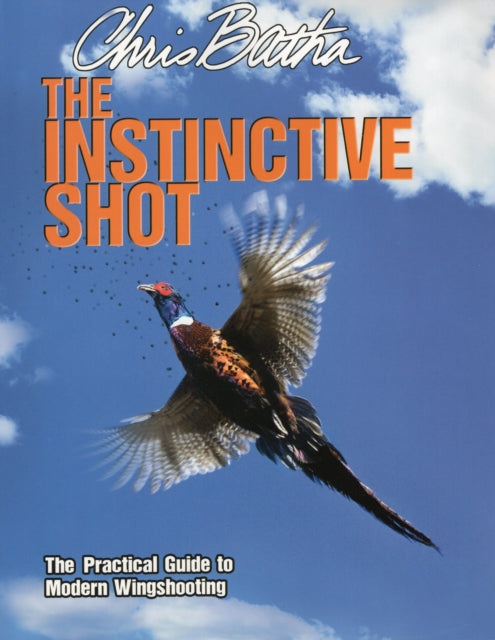 Instinctive Shot: The Practical Guide to Modern Wingshooting