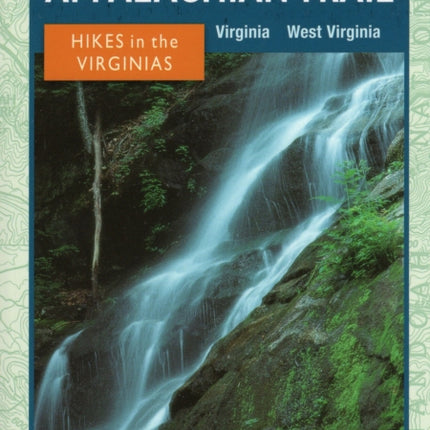 Exploring the Appalachian Trail: Hikes in the Virginias: Virginia, West Virginia