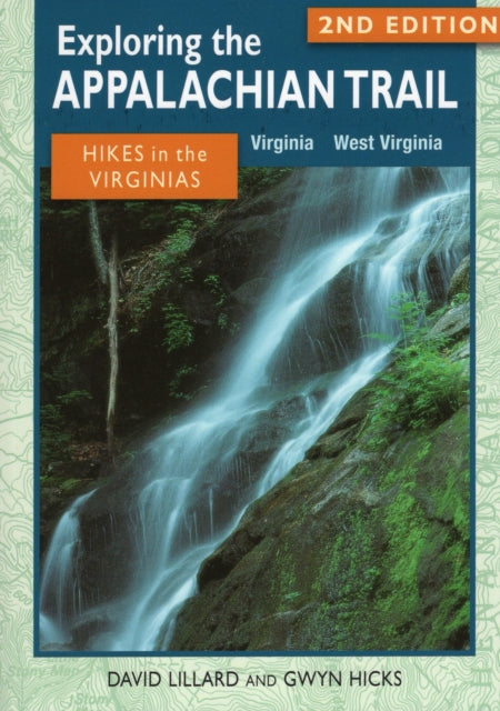 Exploring the Appalachian Trail: Hikes in the Virginias: Virginia, West Virginia