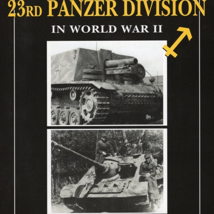 The Combat History of the 23rd Panzer Division in World War II