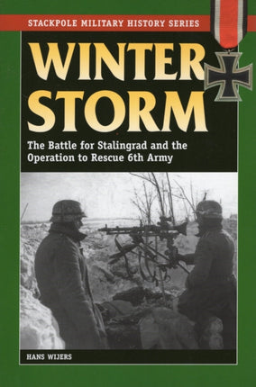 Winter Storm The Battle for Stalingrad and the Operation to Rescue 6th Army Stackpole Military History Series