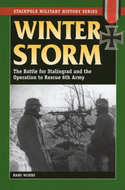 Winter Storm The Battle for Stalingrad and the Operation to Rescue 6th Army Stackpole Military History Series