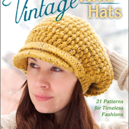 Vintage Knit Hats: 21 Patterns for Timeless Fashions