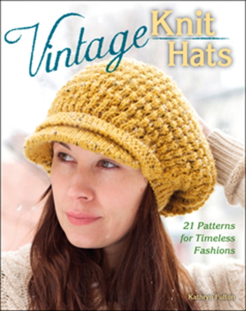 Vintage Knit Hats: 21 Patterns for Timeless Fashions