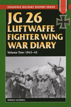 JG 26 Luftwaffe Fighter Wing War Diary, Volume Two: 1943-45