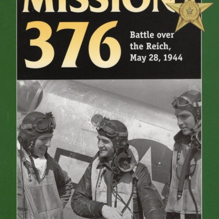 Mission 376: Battle Over the Reich, May 28, 1944