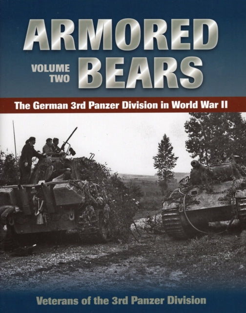 Armored Bears The German 3rd Panzer Division in World War II 2 Veterans of the 3rd Panzr Divi