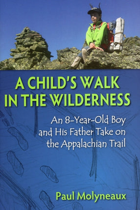 A Childs Walk in the Wilderness An 8YearOld Boy and His Father Take on the Appalachian Trail