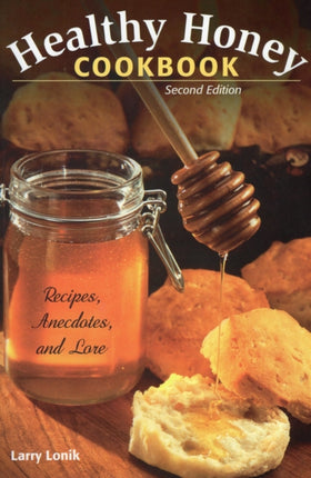 Healthy Honey Cookbook Recipes Anecdotes and Lore