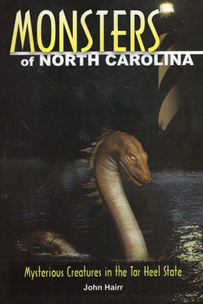 Monsters of North Carolina: Mysterious Creatures in the Tar Heel State