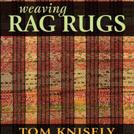 Weaving Rag Rugs New Approaches in Traditional Rag Weaving