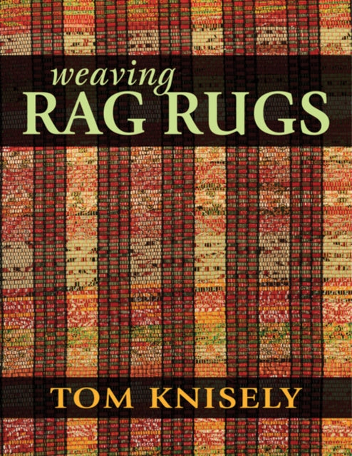 Weaving Rag Rugs New Approaches in Traditional Rag Weaving