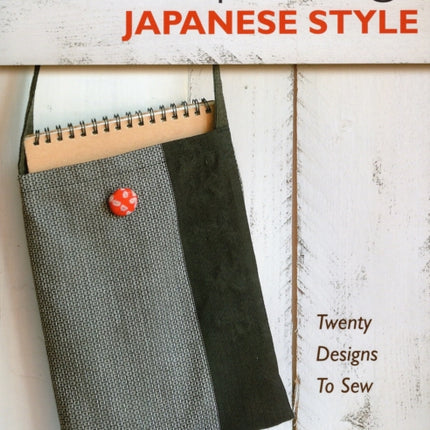 Simple Bags Japanese Style: Twenty Designs to Sew