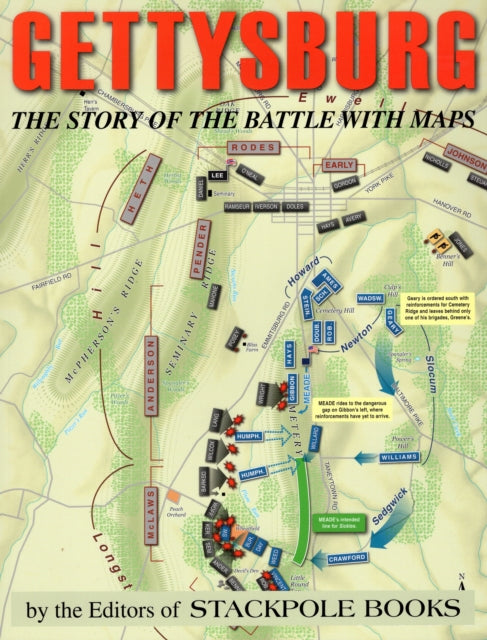 Gettysburg The Story of the Battle with Maps The History of the Battle in Maps