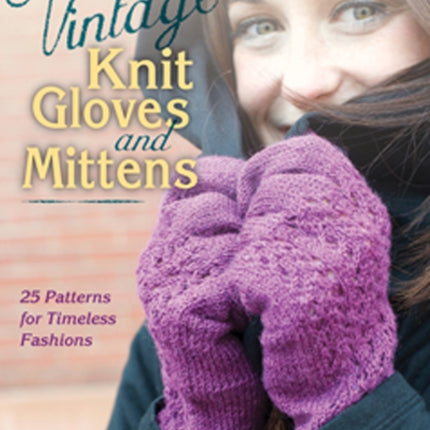 Vintage Knit Gloves and Mittens: 25 Patterns for Timeless Fashions