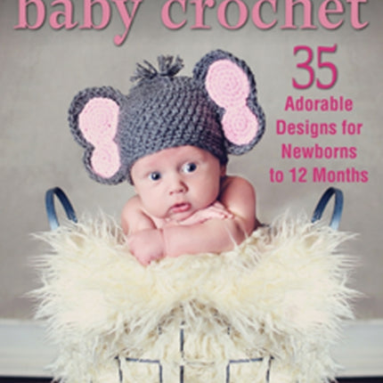 Sweet  Simple Baby Crochet 35 Adorable Designs for Newborns to 12 Months