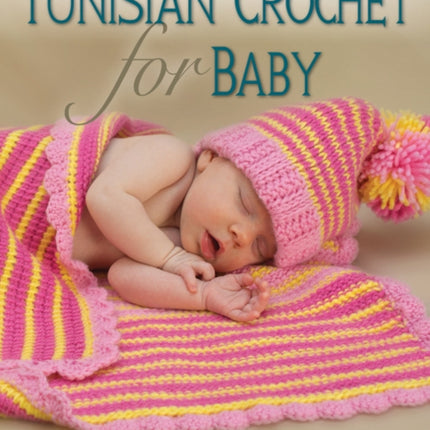 Tunisian Crochet for Baby