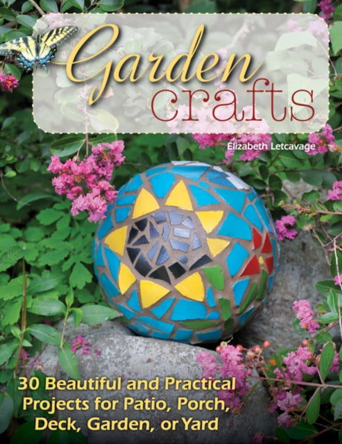 Garden Crafts 20 Beautiful and Practical Projects for Patio Porch Deck Garden or Yard