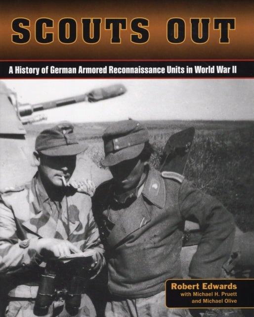 Scouts Out A History of German Armored Reconnaissance Units in World War II