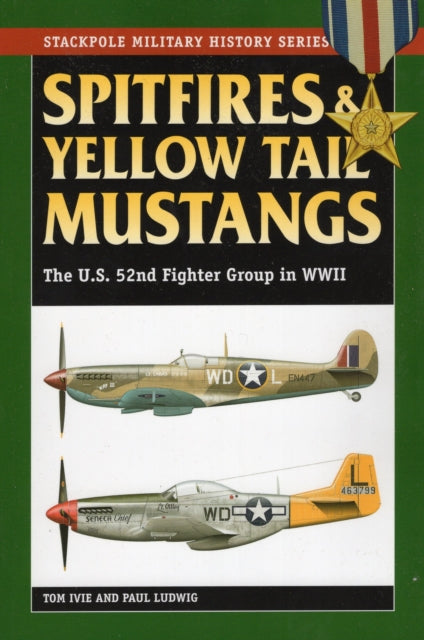 Spitfires and Yellow Tail Mustangs: The 52nd Fighter Group in World War II