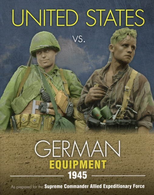 United States vs. German Equipment 1945