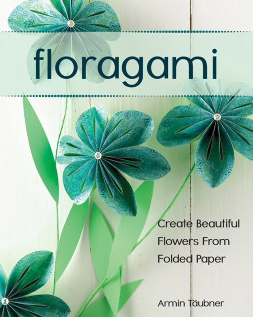 Floragami: Create Beautiful Flowers from Folded Paper