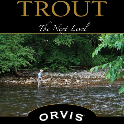 Fly Fishing for Trout: The Next Level