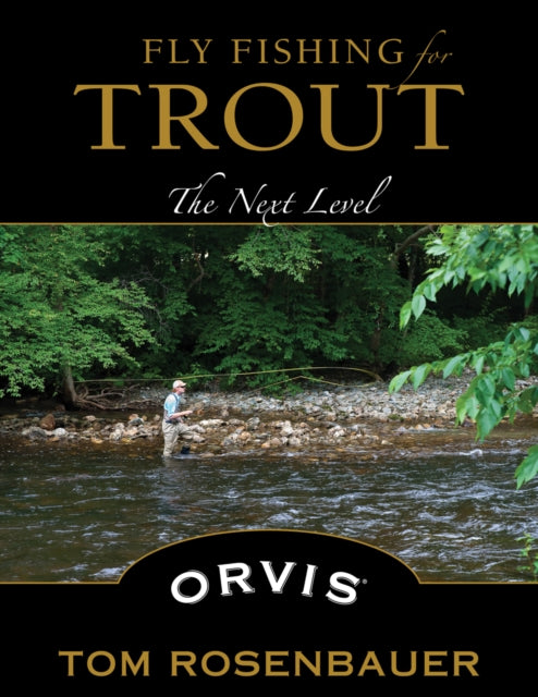 Fly Fishing for Trout: The Next Level