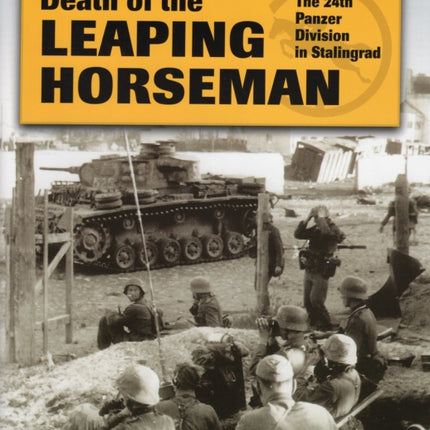 Death of the Leaping Horseman: The 24th Panzer Division in Stalingrad