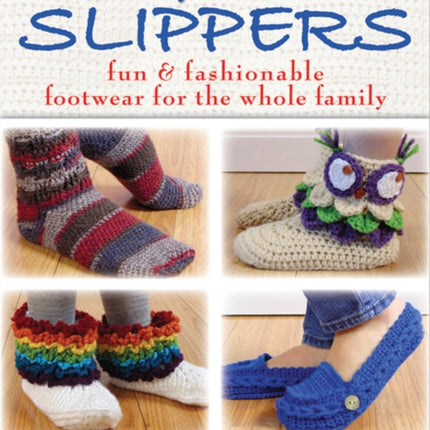 25 Cozy Crocheted Slippers: Fun & Fashionable Footwear for the Whole Family