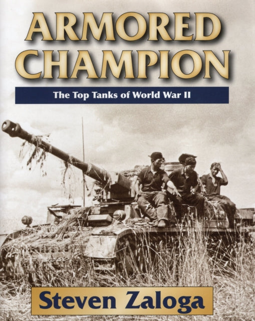 Armored Champion The Top Tanks of World War II