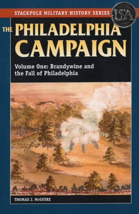 The Philadelphia Campaign Brandywine and the Fall