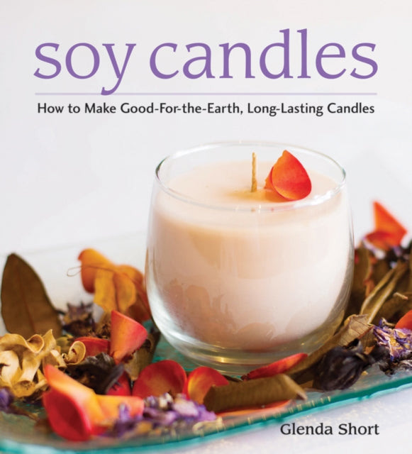 Soy Candles: How to Make Soy Wax Candles