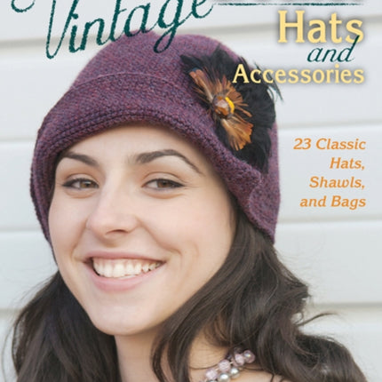 Vintage Crochet Hats and Accessories: 23 Classic Hats, Shawls, and Bags