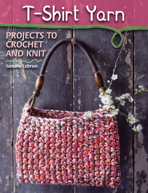 T-Shirt Yarn: Projects to Crochet and Knit