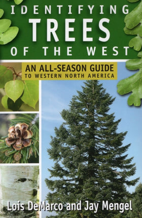 Identifying Trees of the West: An All-Season Guide to Western North America