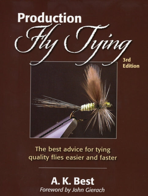 Production Fly Tying 3rd Edition The Best Advice for Tying Quality Flies Easier and Faster