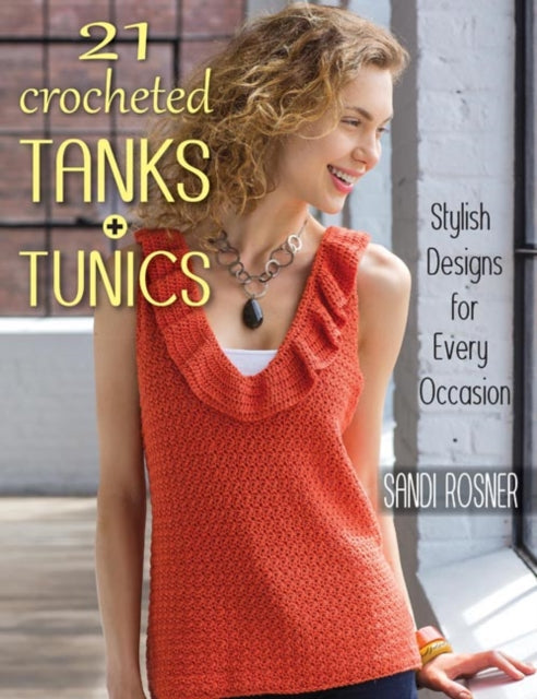 21 Crocheted Tanks + Tunics: Stylish Designs for Every Occasion