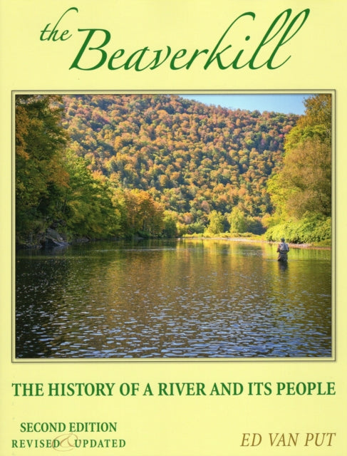 Beaverkill: The History of a River and Its People, Revised and Updated