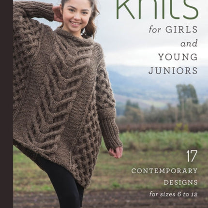 Knits for Girls and Young Juniors: 17 Contemporary Designs for Sizes 6 to 12