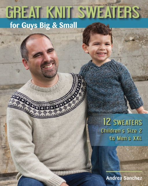 Great Knit Sweaters for Guys Big & Small: 12 Sweaters Children's Size 2 to Men's Xxl