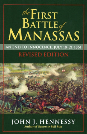 The First Battle of Manassas An End to Innocence